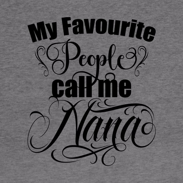 My favourite people call me Nana, Grandma, grandmothers day gift, best grandma by Radarek_Design